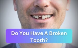 Middletown New Jersey Dentist | What To Do If You Have A Broken Tooth