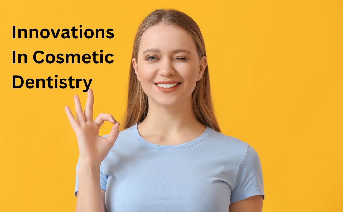 Innovations In Cosmetic Dentistry
