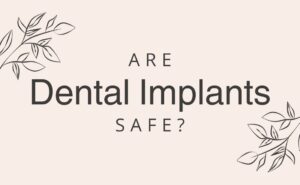 Middletown New Jersey Dentist | Are Dental Implants Really Safe and Effective
